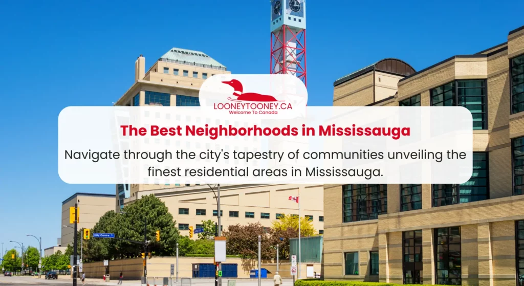 The Best Neighborhoods in Mississauga: Comprehensive Guide