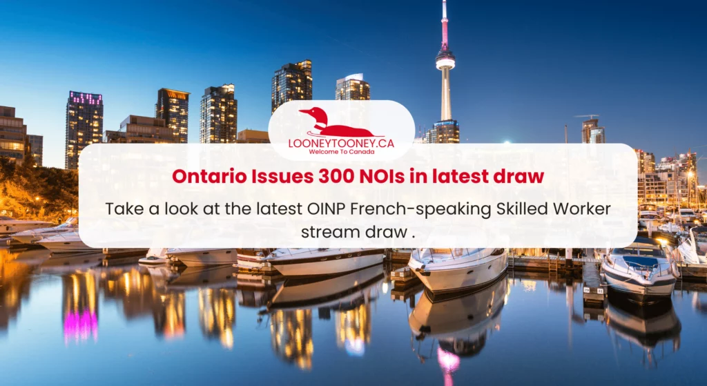 Ontario Issues 300 NOIs in latest OINP French-speaking Skilled Worker stream draw